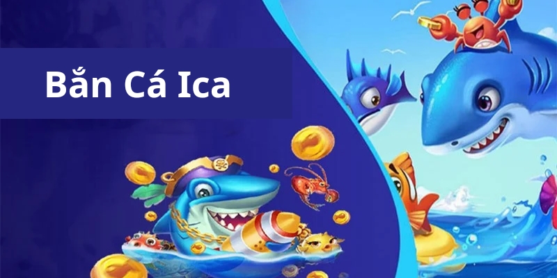 bắn cá ica