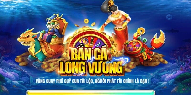 Bắn Cá Long Vương - Hóa Ngư Thủ Khám Phá Biển Xanh