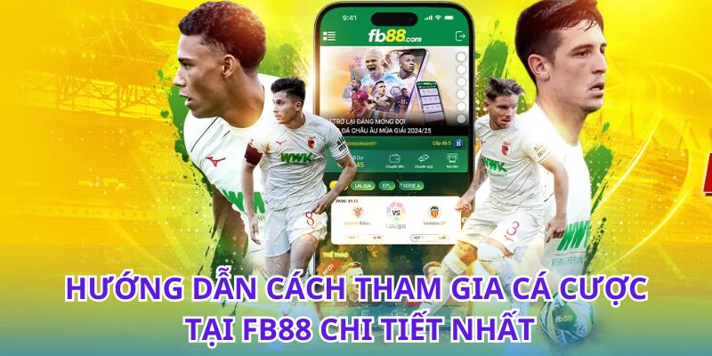 Cách tham gia cá cược FB88 với tỷ lệ thắng cao nhất