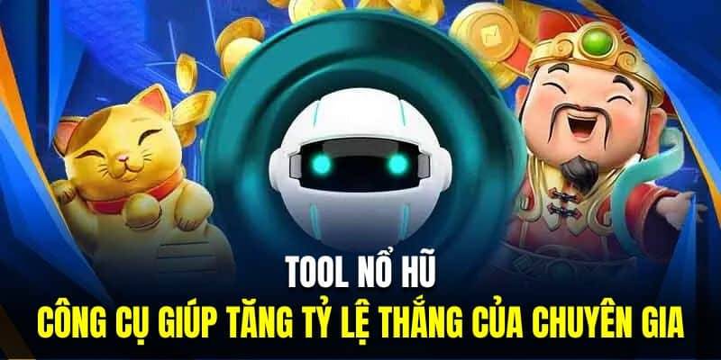 Tool Nổ Hũ - Trợ Thủ Đắc Lực Giúp Săn Jackpot Dễ Dàng