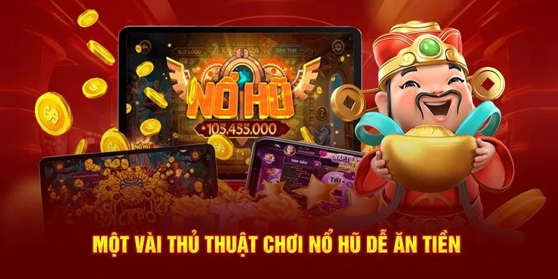 Bật mí cách chơi nổ hũ với mẹo hay luôn thắng