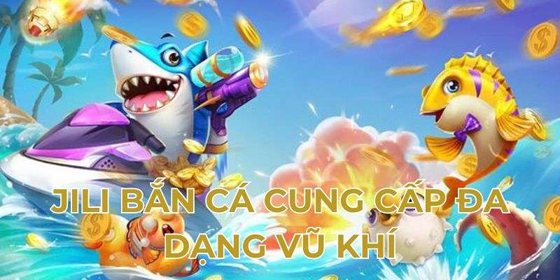 Bắn Cá Jili - Đấu Trường Săn Ngư Đầy Gay Cấn Tại 123win