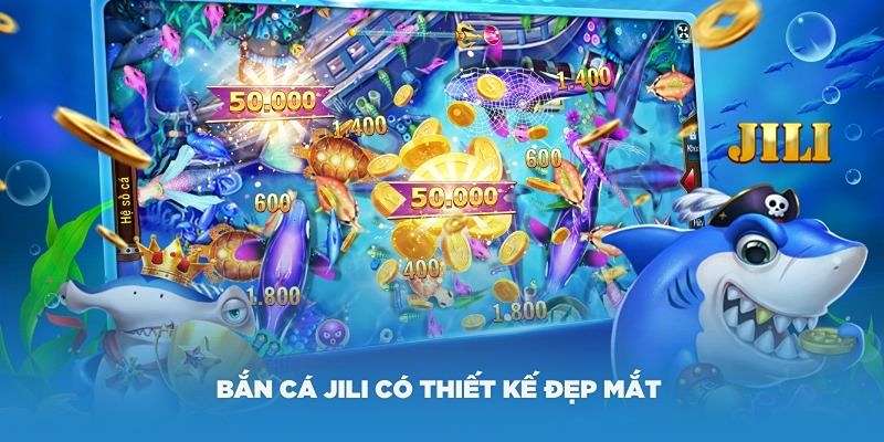 Các ưu điểm vượt trội của bắn cá jili