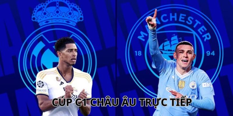 Lợi thế khi theo dõi cúp c1 châu Âu trực tiếp