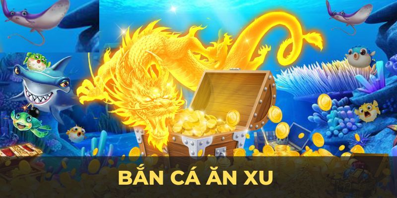 Những điều cơ bản về bắn cá ăn xu