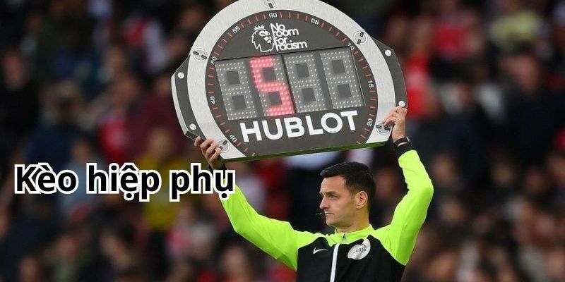 Kèo Hiệp Phụ Là Gì Và Những Thông Tin Cược Thủ Cần Biết