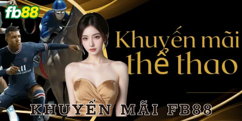 Các chương trình khuyến mãi tại FB88