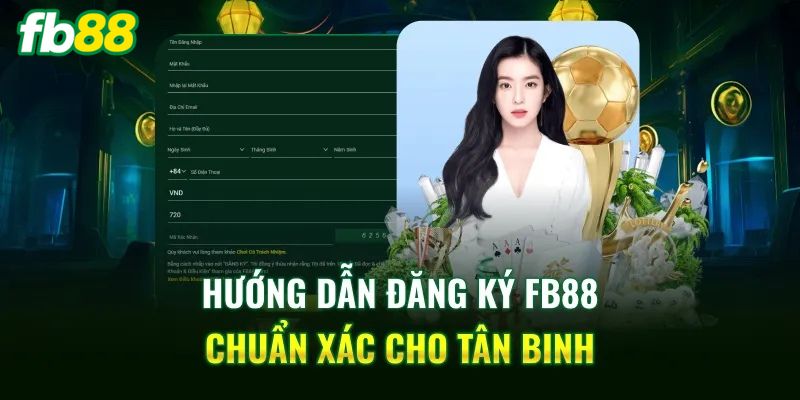 Hướng dẫn đăng ký FB88 nhanh gọn trong 3 bước