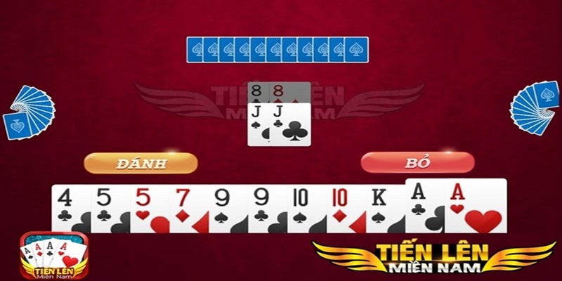 Tiến Lên Miền Nam - Game Bài Kinh Điển Ai Cũng Nên Thử