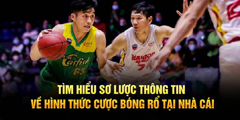 Đôi nét cơ bản về loại hình cá cược bóng rổ