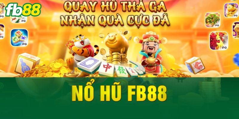 Mẹo chơi nổ hũ FB88 thắng lớn 99%