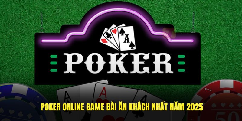 Giới thiệu tổng quan về game Poker