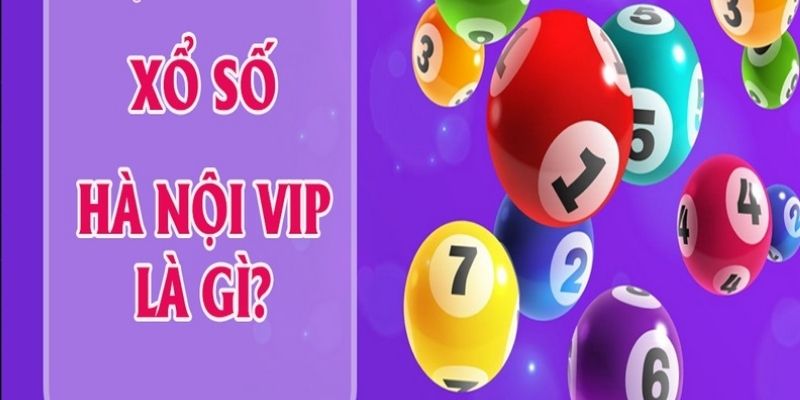 Xổ số Hà Nội VIP là gì?
