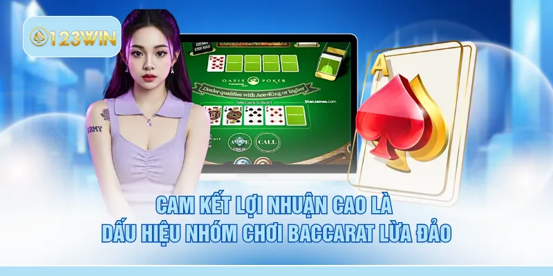 Cam kết lợi nhuận cao là dấu hiệu nhóm chơi baccarat lừa đảo