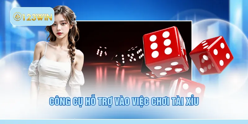 Công cụ hỗ trợ vào việc chơi tài xỉu