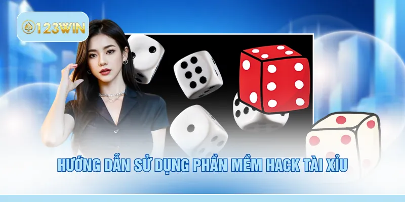 Hướng dẫn sử dụng phần mềm hack tài xỉu