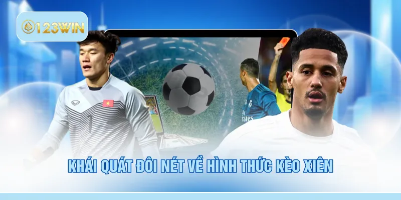 Khái quát đôi nét về hình thức kèo xiên