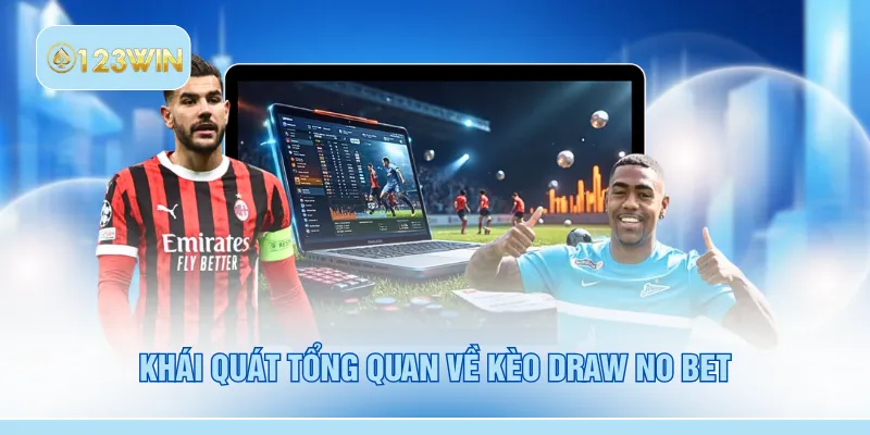 Khái quát tổng quan về kèo draw no bet
