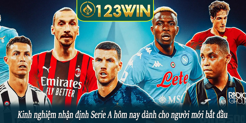 Kinh nghiệm nhận định Serie A hôm nay dành cho người mới bắt đầu