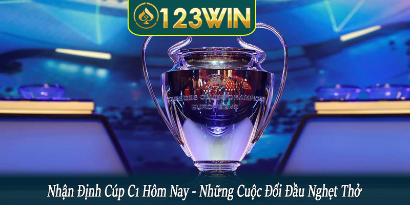 nhận định Cúp C1 hôm nay