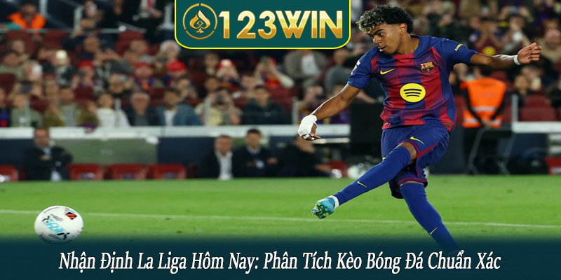 nhận định La Liga hôm nay