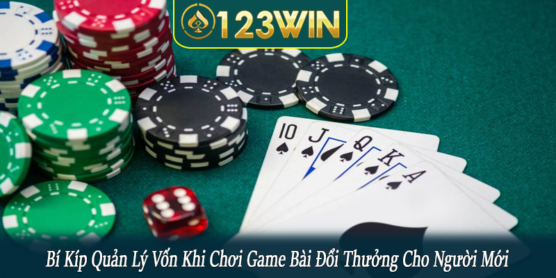 bí kíp quản lý vốn khi chơi game bài đổi thưởng