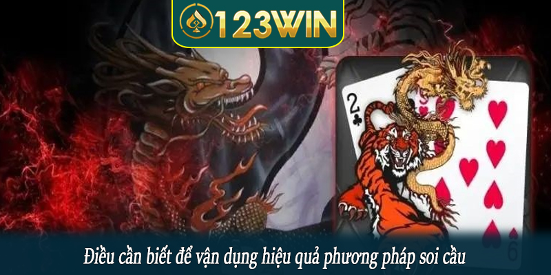 Điều cần biết để vận dụng hiệu quả phương pháp soi cầu