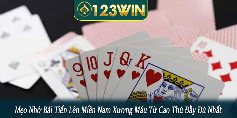 mẹo nhớ bài tiến lên miền Nam
