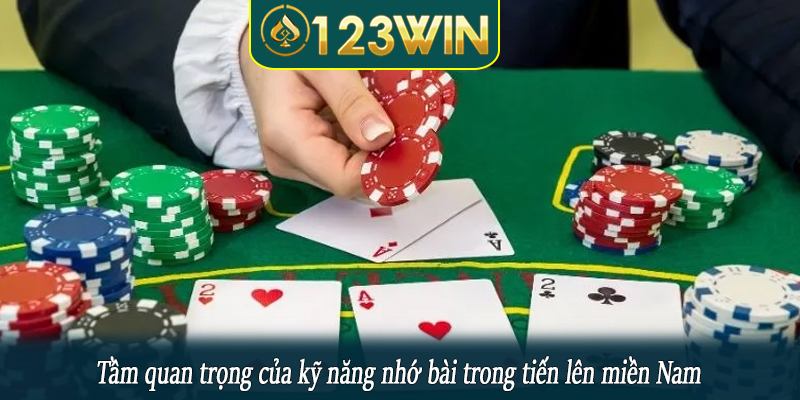 Tầm quan trọng của kỹ năng nhớ bài trong tiến lên miền Nam