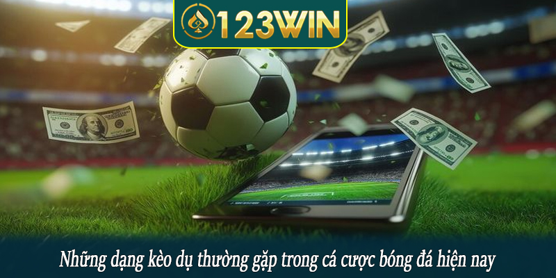 Những dạng kèo dụ thường gặp trong cá cược bóng đá hiện nay